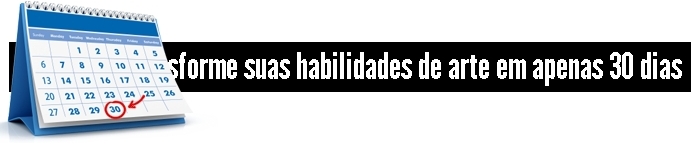TRANSFORME SUAS HABILIDADES DE ARTE EM 30 DIAS